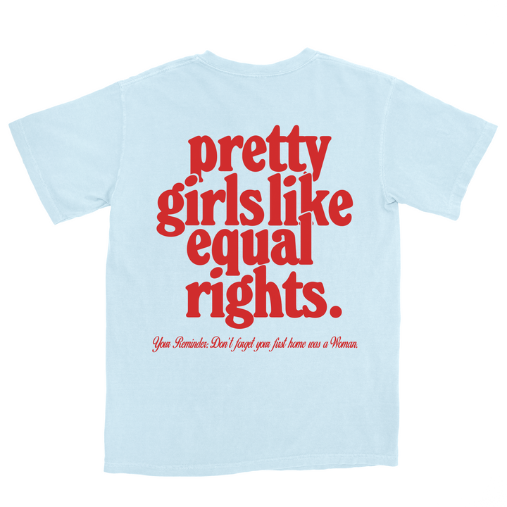 Pretty Girls Like Equal Rights Tee