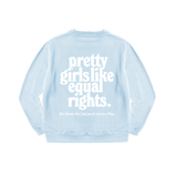 Pretty Girls Like Equal Rights Lightweight Crewneck