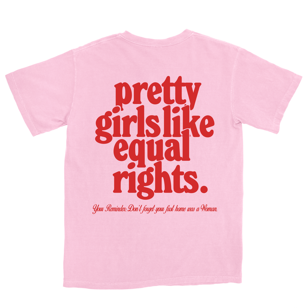 Pretty Girls Like Equal Rights Tee