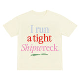 I Run A Tight Shipwreck Tee