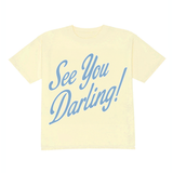 See You Darling! Tee