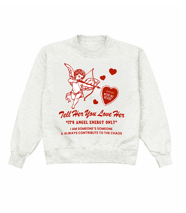 Tell Her You Love Her Crewneck