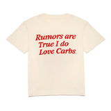 Rumors Are True I Do Love Carbs Tee