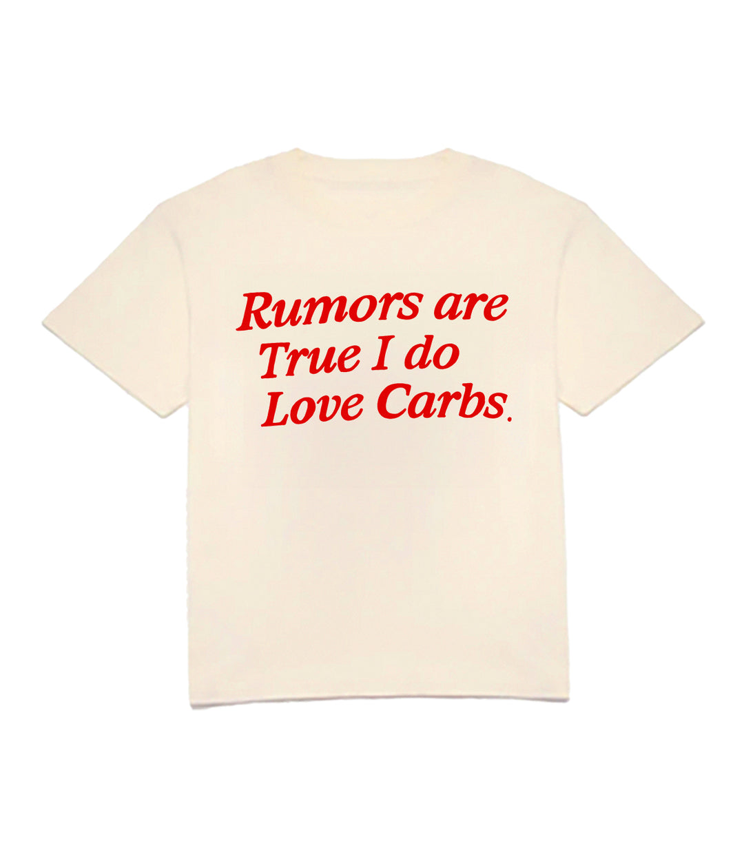 Rumors Are True I Do Love Carbs Tee