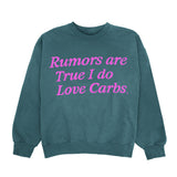 Rumors Are True I Do Love Carbs Crewneck