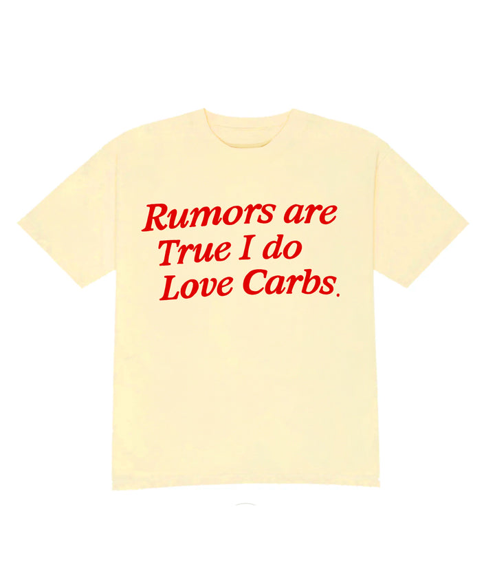 Rumors Are True I Do Love Carbs Tee
